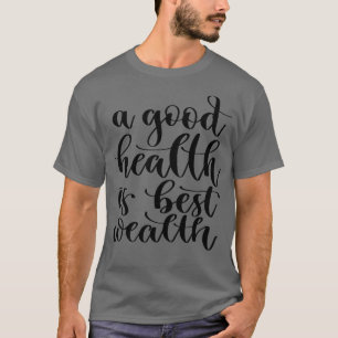 En Bra hälsa är den bästa rikedomen 3 T Shirt
