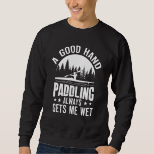 En Bra hård Paddling gör att jag får Blöt Kayaking Lång Ärmad Tröja