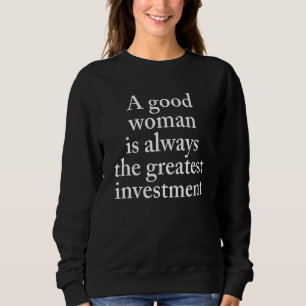 En Bra kvinna är alltid de Underbarare investering T Shirt
