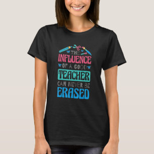 En Bra lärares inflytande kan aldrig minska T Shirt