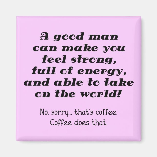 En bra man rolig kaffe kylskåp magnet (Framsidan)