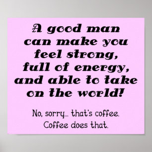 En bra man rolig kaffeaffisch skylt