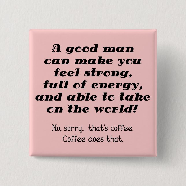En bra man rolig kaffeknapp märke knapp (Framsida)
