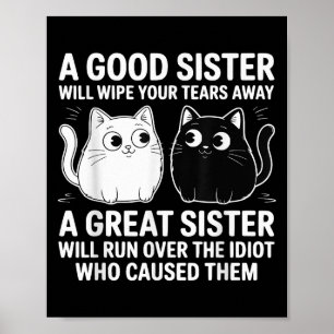 En Bra syster kommer att rensa din Tårar-luddiga c Poster