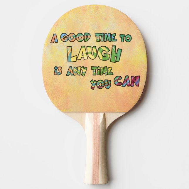 EN BRA-TiME TILL LAUGH iS ANYME YOU CAN Pingisracket (Framsidan)