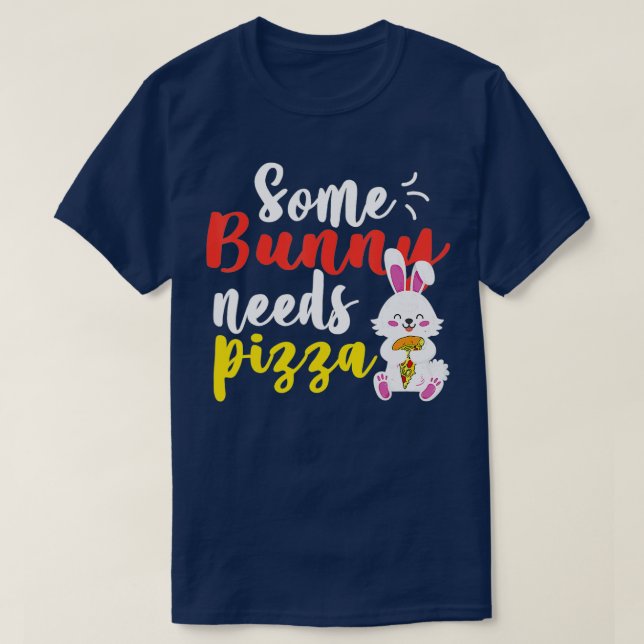 En Bunny Needs Pizza Funny Påsk dag Pizza T Shirt (Design framsida)