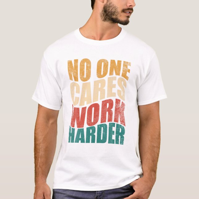 En Cares arbetar hårdare motivation T Shirt (Framsida)