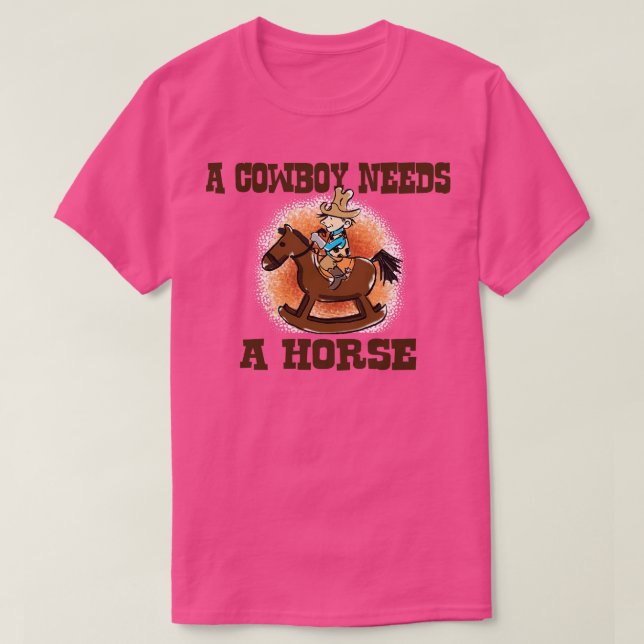 En Cowboy behöver en häst T Shirt (Design framsida)