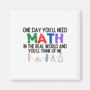 En dag behöver du matematik i den verkliga världen magnet