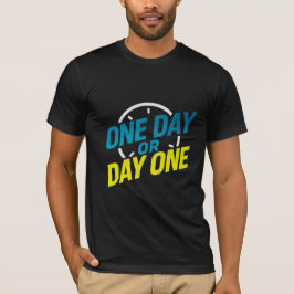 En dag eller dag en Motiveringsoffert T-Shirt