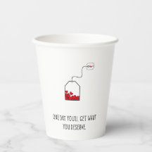 En dag får du det du förtjänar.