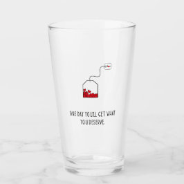 En dag får du det du förtjänar. glaskopp