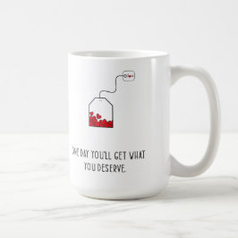 En dag får du det du förtjänar. kaffemugg