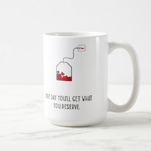 En dag får du det du förtjänar. kaffemugg