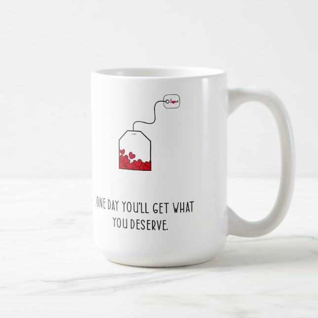 En dag får du det du förtjänar. kaffemugg (Höger)