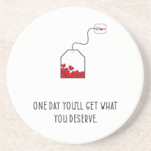 En dag får du det du förtjänar.