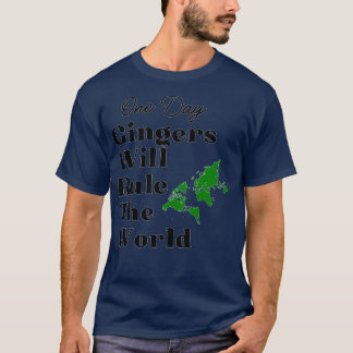 En dag kommer Gingers att styra världen 20 T Shirt
