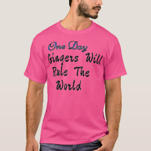 En dag kommer Gingers att styra världen 3 T Shirt
