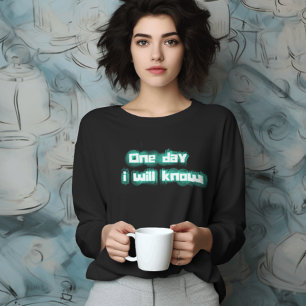 En dag kommer jag att känna till elektrisk Grönt,  T Shirt