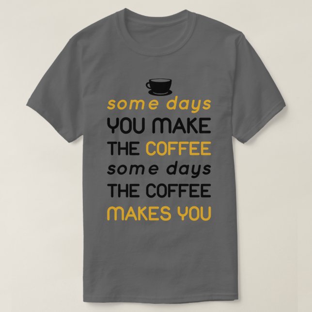 en dag som kaffet gör dig t shirt (Design framsida)