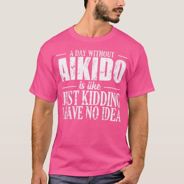 En dag utan Aikido är som ingen idsport T Shirt (Framsida)