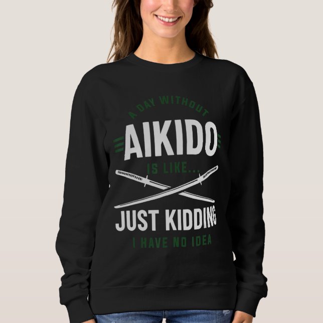 En dag utan Aikido är som om jag bara hade T Shirt (Framsida)