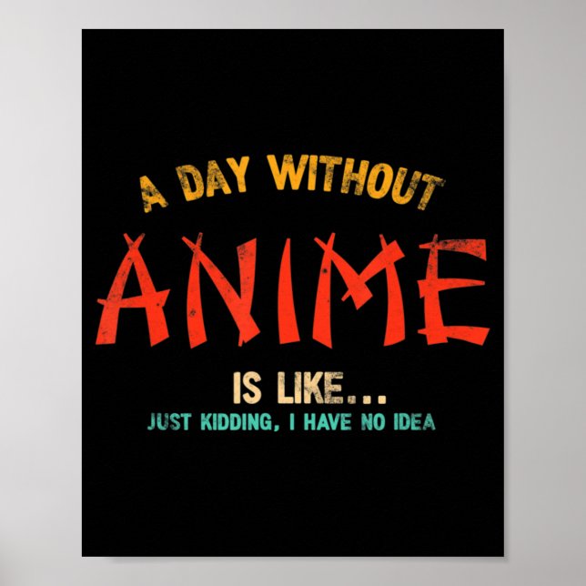 En dag utan anime Merch japanska gåvor till flicko Poster (Framsidan)