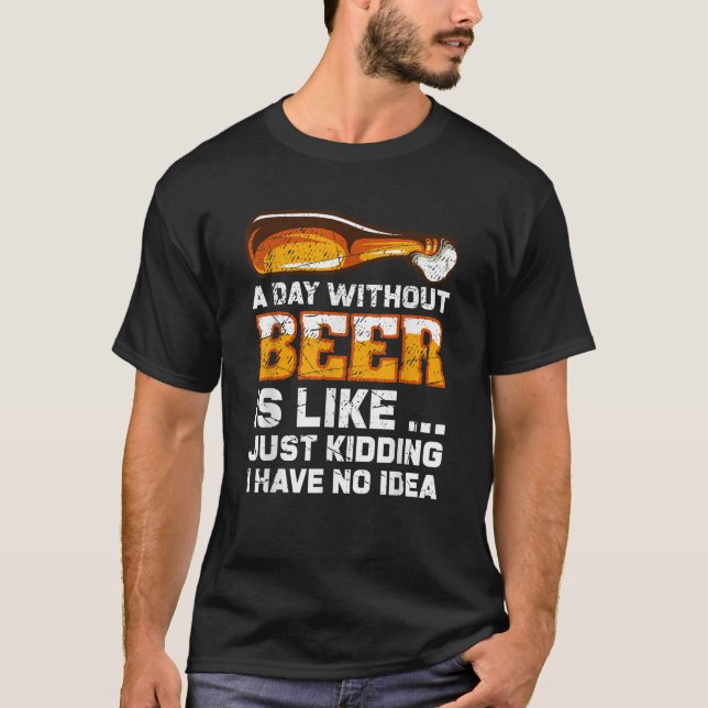 En dag utan att Beer är lustigt nog. T Shirt (Framsida)