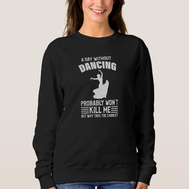 En dag utan att dansa Won Döda dansar jag Pullover T Shirt (Framsida)