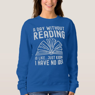 En dag utan att läsa är som Bokar att läsa T Shirt