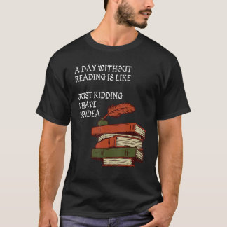 En dag utan att läsa är som.. Jag visste att jag H T Shirt
