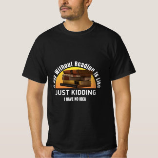 En dag utan att läsa ...bara hålla, ingen idé om t t shirt