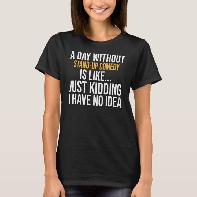 En dag utan att stå upp komedi är som t shirt (Framsida)