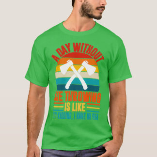 En dag utan att yxa kasta roligt och kasta kärlek t shirt