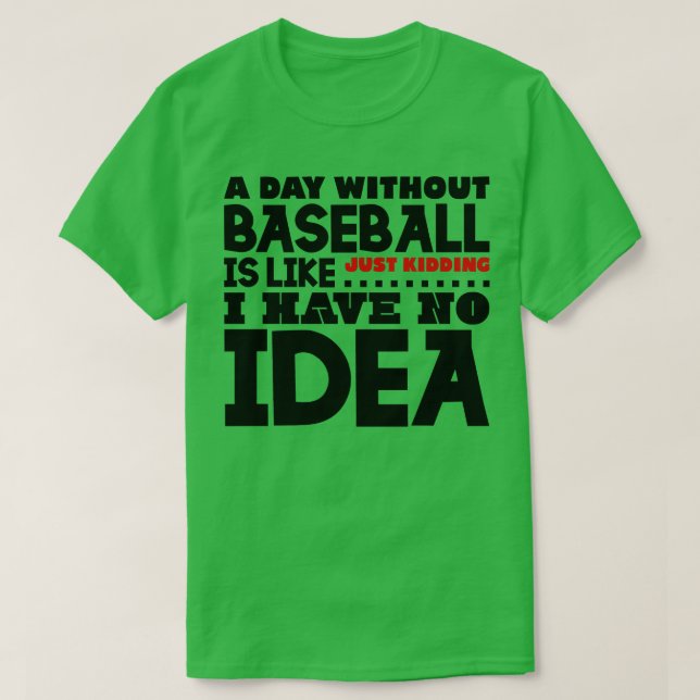 En dag utan baseboll är som t shirt (Design framsida)