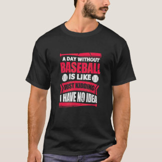 En Dag Utan Baseboll Idrottsspelare Tränare Lag Di T Shirt