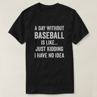 En dag utan basket är som Baseball Älskare T Shirt