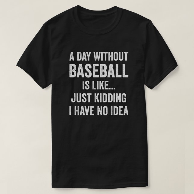 En dag utan basket är som Baseball Älskare T Shirt (Design framsida)
