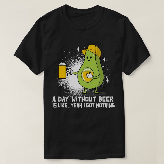 En dag utan Beer Funny Avocado T Shirt (Design framsida)