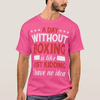 En dag utan boxing-funktion för Boxer Boxer Boxing T Shirt