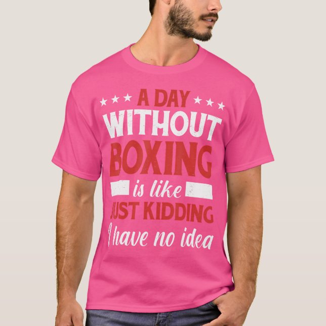 En dag utan boxing-funktion för Boxer Boxer Boxing T Shirt (Framsida)