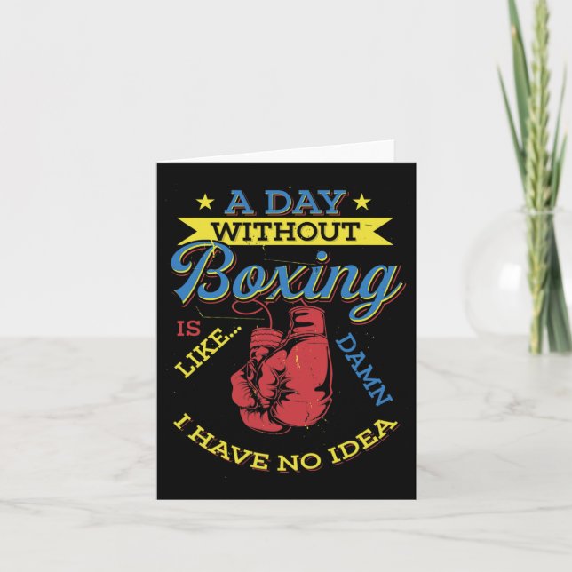 En dag utan Boxing Gift Funny Boxer Kickboxing Kort (Framsida)