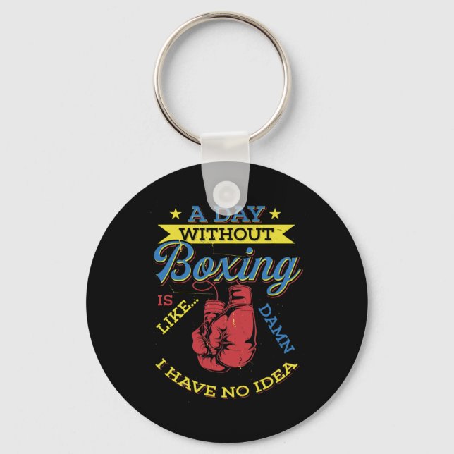 En dag utan Boxing Gift Funny Boxer Kickboxing Nyckelring (Framsida)