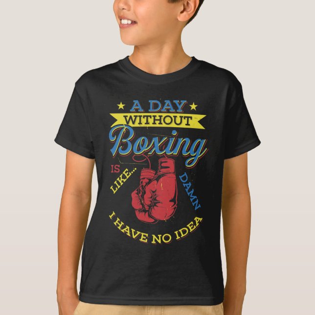 En Dag Utan Boxningspresent Rolig Boxare Kickboxni T Shirt (Framsida)