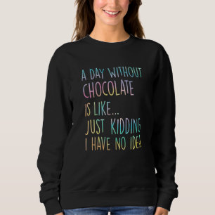 En Dag Utan Choklad Är Som Bara Skämtar Jag Har T Shirt