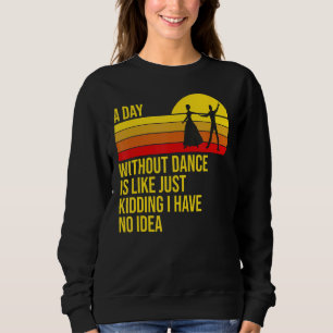 En dag utan dans är som dansare dansar t shirt