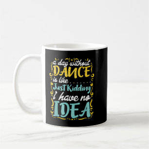 En dag utan dans är som ... kaffemugg