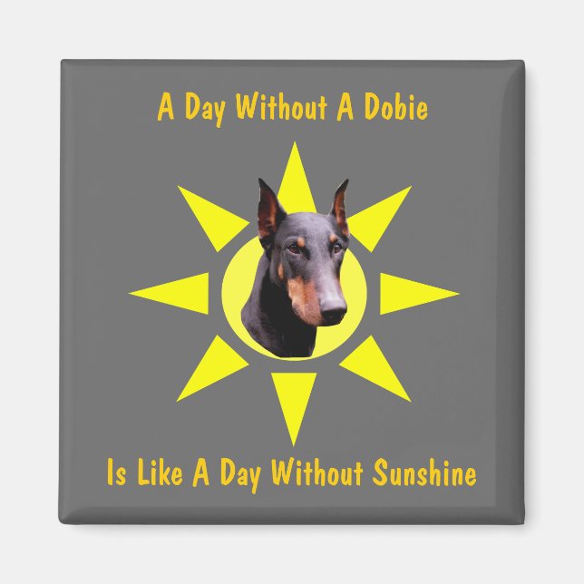 En dag utan Dobie Doberman Hund Funny Magnet (Framsidan)