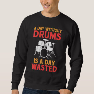 En dag utan Drummer är en dag Slösat Drummer Lång Ärmad Tröja