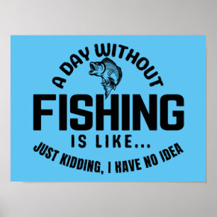 En dag utan fiske är som att skämta poster
